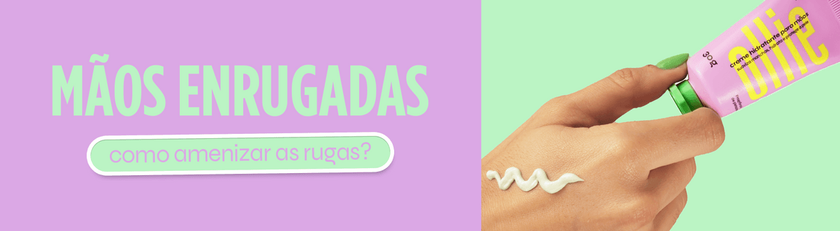 Mãos Enrugadas: O que fazer para amenizar